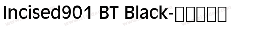 Incised901 BT Black字体转换